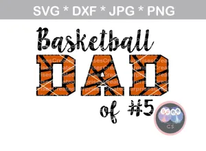 Basketball Dad of (# of choice), ball, basketball, digital download, SVG, DXF, cut file, personal, commercial, use with Silhouette Cameo, Cricut and Die Cutting Machines
