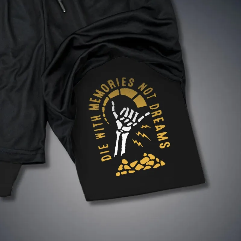 DIE WITH MEMORIES NOT DREAMS 2 In 1 GYM PERFORMANCE SHORTS
